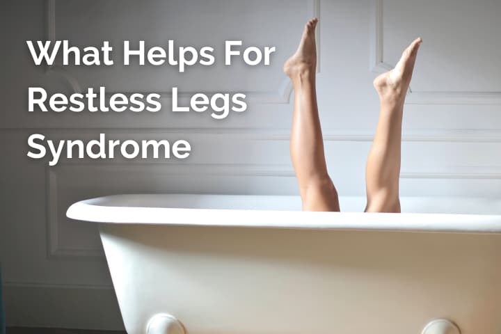 What Helps For Restless Legs?