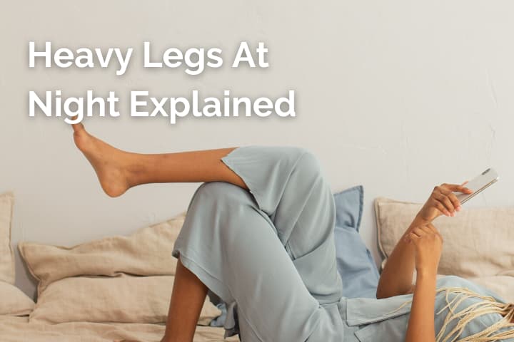 Heavy Legs At Night Explained