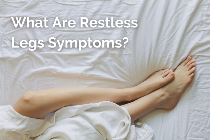 What Are Restless Legs?
